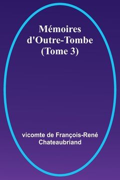 portada Mémoires d'Outre-Tombe (Tome 3) (en Francés)