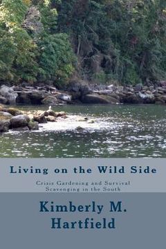 portada Living on the Wild Side: Crisis Gardening and Survival Scavenging in the South (en Inglés)