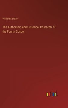 portada The Authorship and Historical Character of the Fourth Gospel (en Inglés)