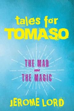portada Tales For Tomaso: The Mad and the Magic (en Inglés)
