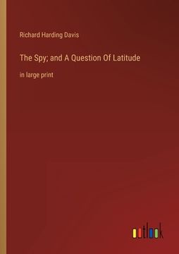portada The Spy; and A Question Of Latitude: in large print 