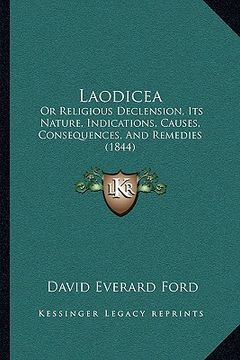 portada laodicea: or religious declension, its nature, indications, causes, consequences, and remedies (1844) (en Inglés)