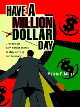 portada have a million dollar day: ...or at least earn enough money to stop worrying and be happy!