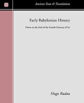 portada early babylonian history: down to the end of the fourth dynasty of ur (en Inglés)