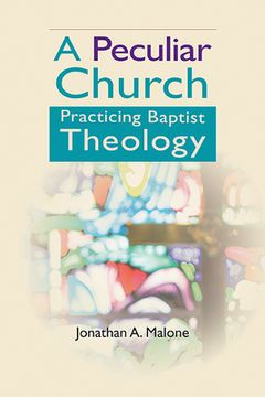 portada A Peculiar Church: Practicing Baptist Theology (en Inglés)