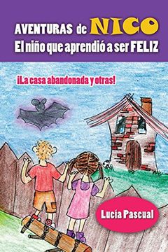 Aventuras De Nico: El Niño Que Aprendió A Se Feliz (spanish Edition)