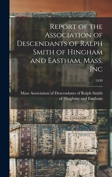 portada Report of the Association of Descendants of Ralph Smith of Hingham and Eastham, Mass. Inc; 1939 (en Inglés)