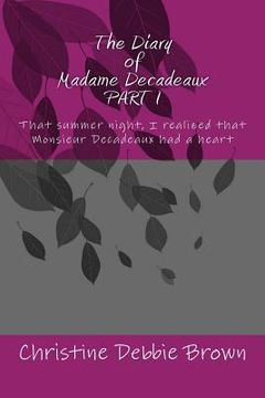 portada The Diary of Madame Decadeaux PART I: That summer night, I realized that Monsieur Decadeaux had a heart (in English)