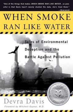 portada When Smoke ran Like Water: Tales of Environmental Deception and the Battle Against Pollution (en Inglés)