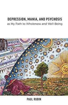 portada Depression, Mania, and Psychosis as My Path to Wholeness and Well-Being (en Inglés)