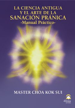 portada La Ciencia Antigua y el Arte de la Sanación Pránica: Manual Práctico