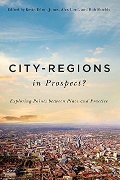 portada City-Regions in Prospect?: Exploring the Meeting Points between Place and Practice (Mcgillqueens Studies in Urban)