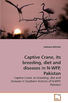 portada captive crane, its breeding, diet and diseases in n-wfp, pakistan (en Inglés)