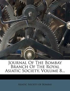 portada journal of the bombay branch of the royal asiatic society, volume 8... (en Inglés)