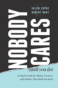 portada Nobody Cares (Until you Do): Living Beyond the Blame, Excuses and Doubts That Hold you Back (in English)