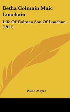 portada betha colmain maic luachain: life of colman son of luachan (1911) (en Inglés)