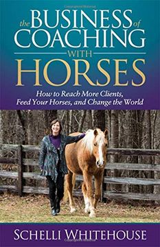 portada The Business of Coaching With Horses: How to Reach More Clients, Feed Your Horses, and Change the World 