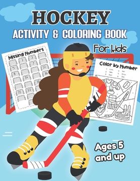 portada Hockey Activity & Coloring Book for kids Ages 5 and up: Over 20 Fun Designs For Boys And Girls - Educational Worksheets (en Inglés)