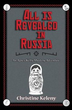portada All is Revealed in Russia: An Agnes Kelly Mystery Adventure (en Inglés)
