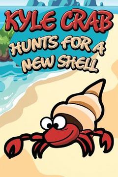 portada Kyle Crab Hunts for a New Shell (en Inglés)