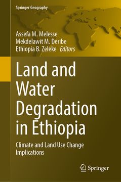 Land and Water Degradation in Ethiopia: Climate and Land Use Change Implications (en Inglés)
