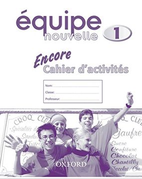 portada Équipe Nouvelle: Part 1: Encore Cahier D'Activites: With all you Need to Know for Your 2021 Assessments (en Inglés)