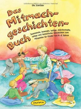 portada Das Mitmachgeschichten-Buch: Spannende, bewegte, lustige, märchenhafte, ruhige und fantastische Geschichten zum Mitspielen für Kinder von 4-8 Jahren (en Alemán)