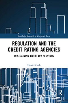 portada Regulation and the Credit Rating Agencies: Restraining Ancillary Services (Routledge Research in Corporate Law) (en Inglés)