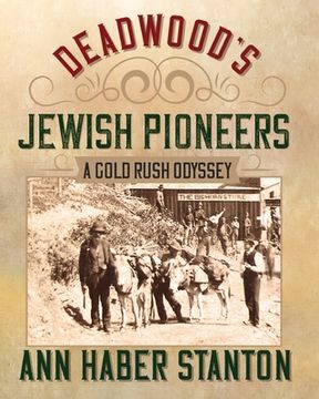 portada Deadwood's Jewish Pioneers: A Gold Rush Odyssey (en Inglés)