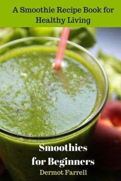 portada 1: Smoothies for Beginners: A Smoothie Recipe Book for Healthy Living: Volume 1 (Healthy Recipes) (in English)