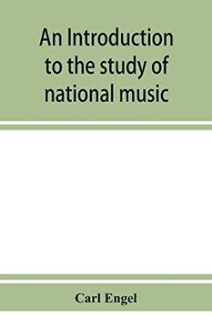 portada An Introduction to the Study of National Music; Comprising Researches Into Popular Songs, Traditions, and Customs (en Inglés)