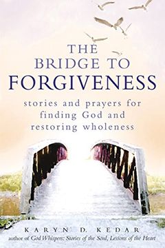 portada The Bridge to Forgiveness: Stories and Prayers for Finding god and Restoring Wholeness (en Inglés)