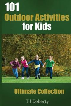 portada 101 Outdoor Activities for Kids: Ultimate Collection (en Inglés)