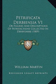 portada petrificata derbiensia v1: or figures and descriptions of petrifactions collected in derbyshire (1809) (en Inglés)