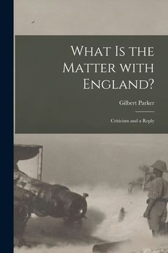 portada What is the Matter With England? [microform]: Criticism and a Reply (en Inglés)