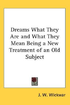 portada dreams what they are and what they mean being a new treatment of an old subject (in English)