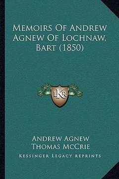 portada memoirs of andrew agnew of lochnaw, bart (1850) (en Inglés)