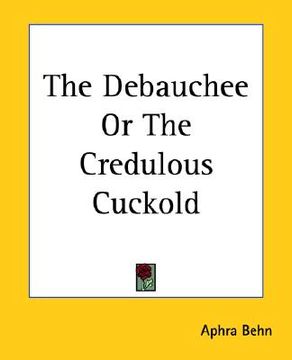 portada the debauchee or the credulous cuckold (en Inglés)