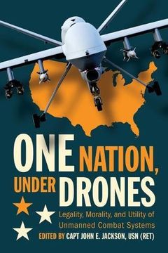 portada One Nation, Under Drones: Legality, Morality, and Utility of Unmanned Combat Systems 