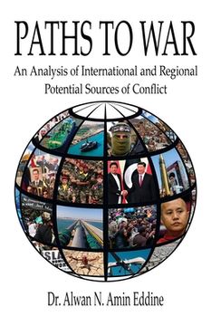 portada Paths to War: An Analysis of International and Regional Potential Sources of Conflict (en Inglés)