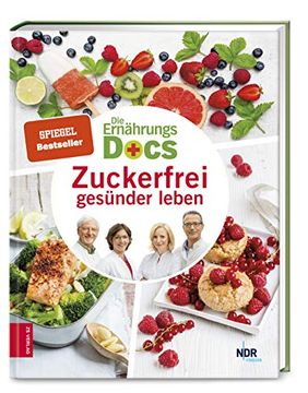 portada Die Ernährungs-Docs - Zuckerfrei Gesünder Leben (en Alemán)