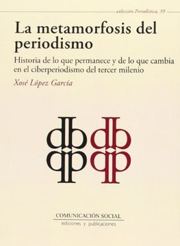 portada La Metamorfosis del Periodismo: Historia de lo que Permanece y de lo que Cambia en el Ciberperiodismo del Tercer Milenio (in Spanish)