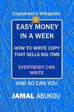 portada Easy Money In A Week: How To Write Copy That Sells Big Time, The Copywriter's Wikipedia, Everybody Can Write