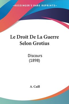 portada Le Droit De La Guerre Selon Grotius: Discours (1898) (in French)