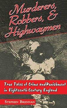 portada Murderers, Robbers & Highwaymen: True Tales of Crime and Punishment in Eighteenth-Century England (en Inglés)