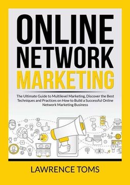 portada Online Network Marketing: The Ultimate Guide to Multilevel Marketing, Discover the Best Techniques and Practices on How to Build a Successful On (in English)
