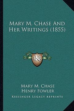 portada Mary m. Chase and her Writings (1855) (in English)