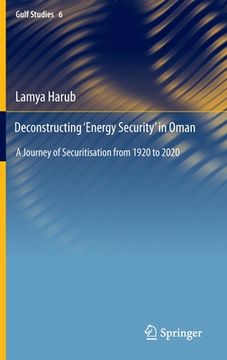 portada Deconstructing 'Energy Security' in Oman: A Journey of Securitisation from 1920 to 2020