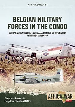 portada Belgian Military Forces in the Congo: Volume 2: Congolese Tactical Air Force Co-Operation with the CIA 1964-67