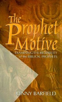 portada the prophet motive: examining the reliability of the biblical prophets (in English)